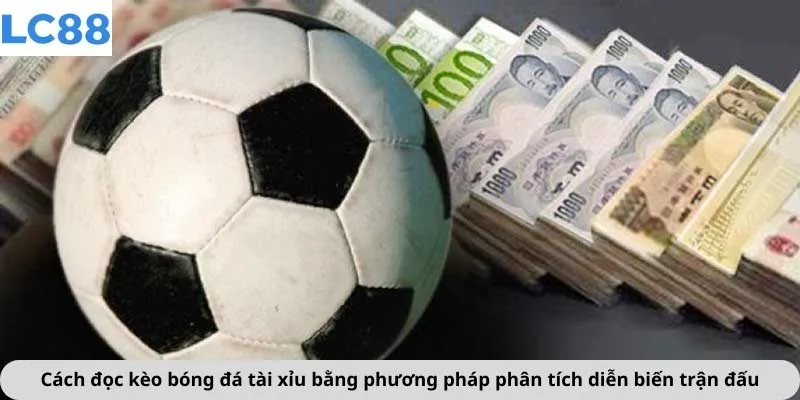 Cách Đọc Kèo Bóng Đá 4 Cách đọc kèo bóng đá tài xỉu bằng phương pháp phân tích diễn biến trận đấu