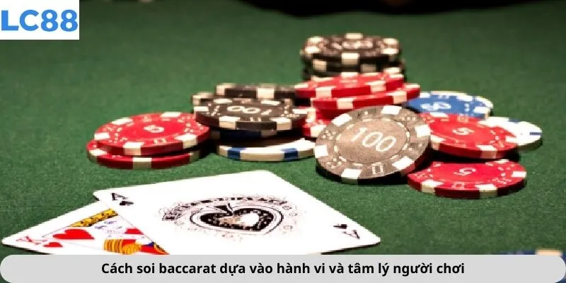 Cách Soi Baccarat 4 Cách soi baccarat dựa vào hành vi và tâm lý người chơi