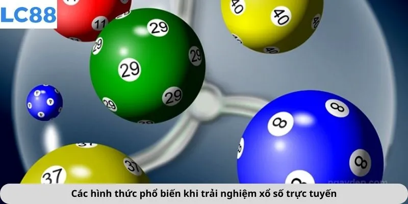 Xổ Số 2 Các hình thức phổ biến khi trải nghiệm xổ số trực tuyến